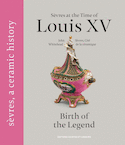 Sèvres at the time of Louis XV [nouvelle édition]